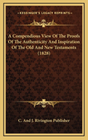 A Compendious View Of The Proofs Of The Authenticity And Inspiration Of The Old And New Testaments (1828)