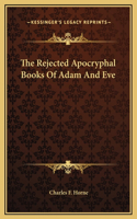 The Rejected Apocryphal Books Of Adam And Eve: (English)