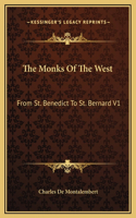 The Monks Of The West: From St. Benedict To St. Bernard V1