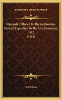 Mammals Collected By The Smithsonian-Harvard Expedition To The Altai Mountains, 1912 (1913)