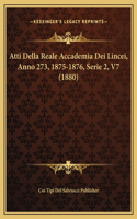 Atti Della Reale Accademia Dei Lincei, Anno 273, 1875-1876, Serie 2, V7 (1880)