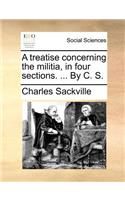 A treatise concerning the militia, in four sections. ... By C. S.: (English)