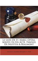 Lion de St. Marc; Opéra-Bouffe En Un Acte. Paroles de Nuitter & Beaumont