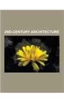 2nd-Century Architecture: 2nd Century in Architecture, Adamkayalar, Antonine Wall, Arch of Hadrian, Aspendos, Basilica Ulpia, Baths of Trajan, C(English)