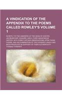 A Vindication of the Appendix to the Poems Called Rowley's; In Reply to the Answers of the Dean of Exeter, Jacob Bryant, Esquire, and a Third Anonym: (English)
