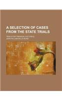 A Selection of Cases from the State Trials; Trials for Treason (1327-[1681]).