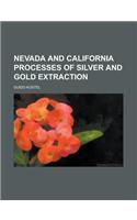 Nevada and California Processes of Silver and Gold Extraction