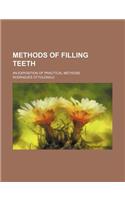 Methods of Filling Teeth; An Exposition of Practical Methods