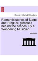 Romantic Stories of Stage and Ring; Or, Glimpses Behind the Scenes. by a Wandering Musician.