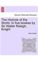 Historie of the World. In five bookes by Sir Walter Ralegh, Knight