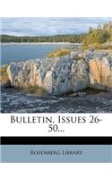 Bulletin, Issues 26-50...