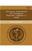Dormancy Mechanisms of Switchgrass (Panicum Virgatum L.) Seeds