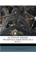 La Papesse Jeanne, Vaudeville Anecdote En 1 Acte...