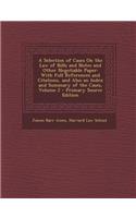 A Selection of Cases on the Law of Bills and Notes and Other Negotiable Paper: With Full References and Citations, and Also an Index and Summary of the Cases, Volume 2