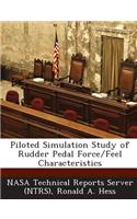 Piloted Simulation Study of Rudder Pedal Force/Feel Characteristics: (English)