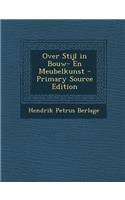 Over Stijl in Bouw- En Meubelkunst: (Dutch)