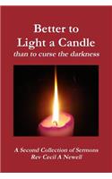 Better to light a candle than to curse the darkness