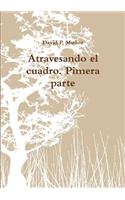 Atravesando El Cuadro. Pimera Parte