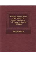 Hidden Sense: Seek and Find, Or, Double Acrostics...: (English)