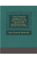 Finite Collineation Groups, with an Introduction to the Theory of Groups of Operators and Substitution Groups