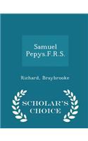 Samuel Pepys.F.R.S. - Scholar's Choice Edition