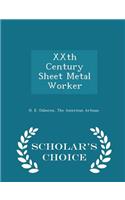 Xxth Century Sheet Metal Worker - Scholar's Choice Edition