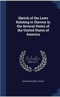Sketch of the Laws Relating to Slavery in the Several States of the United States of America