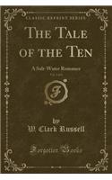 The Tale of the Ten, Vol. 2 of 3: A Salt-Water Romance (Classic Reprint)