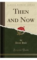 Then and Now (Classic Reprint)