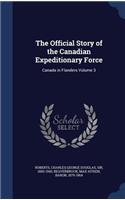 The Official Story of the Canadian Expeditionary Force