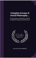 Complete Arcana of Astral Philosophy ...