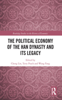 The Political Economy of the Han Dynasty and Its Legacy