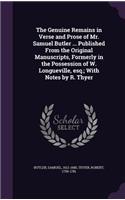 The Genuine Remains in Verse and Prose of Mr. Samuel Butler ... Published from the Original Manuscripts, Formerly in the Possession of W. Longueville, Esq.; With Notes by R. Thyer