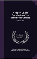 A Report On the Boundaries of the Province of Ontario