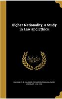 Higher Nationality, a Study in Law and Ethics