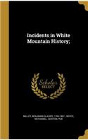 Incidents in White Mountain History;