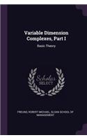 Variable Dimension Complexes, Part I: Basic Theory