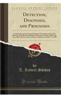 Detection, Diagnosis, and Prognosis: Contribution to the Energy Challenge; Proceedings of the 32nd Meeting of the Mechanical Failures Prevention Group, Held at the Inn at Santa Monica, Santa Monica, California, October 7-9, 1980 (Classic Reprint)