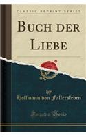 Buch der Liebe (Classic Reprint)