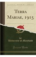 Terra Mariae, 1915 (Classic Reprint)