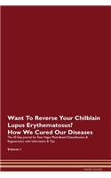 Want To Reverse Your Chilblain Lupus Erythematosus? How We Cured Our Diseases. The 30 Day Journal for Raw Vegan Plant-Based Detoxification & Regeneration with Information & Tips Volume 1