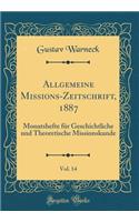 Allgemeine Missions-Zeitschrift, 1887, Vol. 14: Monatshefte FÃ¼r Geschichtliche Und Theoretische Missionskunde (Classic Reprint)