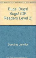 Bugs! Bugs! Bugs! (DK Readers Level 2)