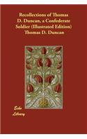Recollections of Thomas D. Duncan, a Confederate Soldier (Illustrated Edition)