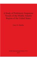 Study of Prehistoric Soapstone Vessels of the Middle Atlantic Region of the United States