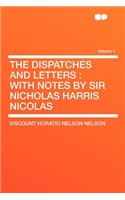 The Dispatches and Letters: With Notes by Sir Nicholas Harris Nicolas Volume 1