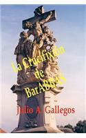 La Crucifixión de BarABBAS