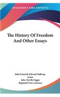 History Of Freedom And Other Essays