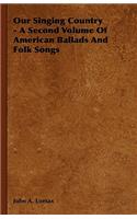 Our Singing Country - A Second Volume Of American Ballads And Folk Songs