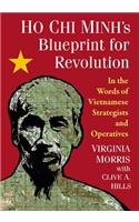 Ho Chi Minh's Blueprint for Revolution: In the Words of Vietnamese Strategists and Operatives